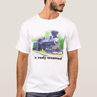 T-shirt Train de vapeur, je suis vraiment cuit à la vapeur