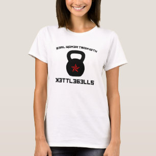 T-shirt Train de vraies femmes avec Kettlebells