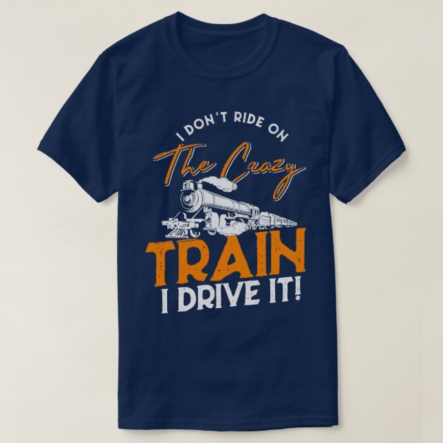 T-shirt Train Drôle Citation Trains Conducteur de train (Design devant)