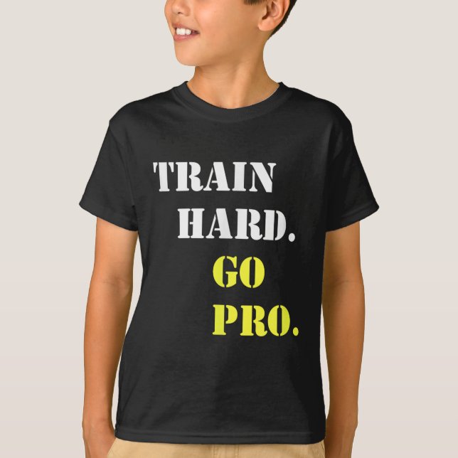 T-shirt Train Hard And Go Pro - Training - Srt - Gym - Mot (Devant)