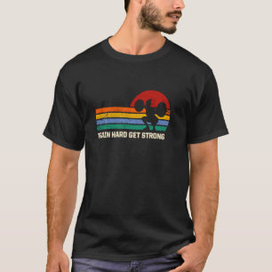 T-shirt Train Hard Get Strong Working Disait Citations De