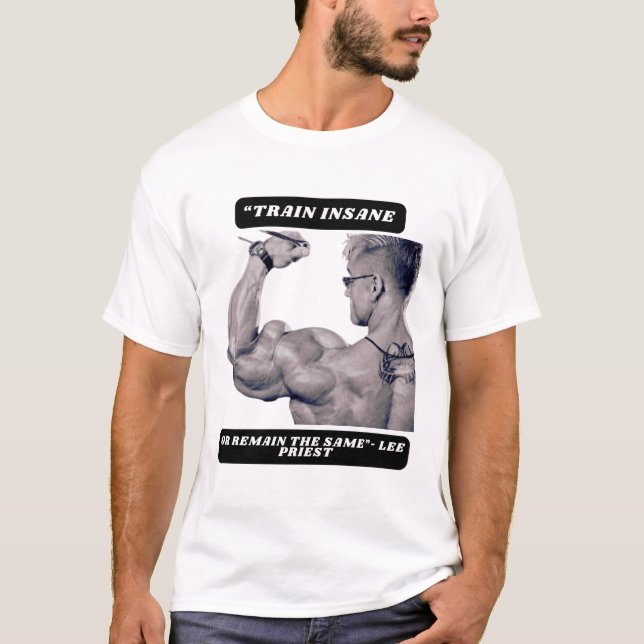 T-shirt "Train insane or remain the same"- Lee Priest (Devant)