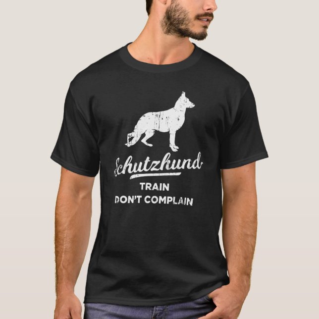 T-shirt Train Ne Pas Plaindre Chien Coach Schutzhund (Devant)