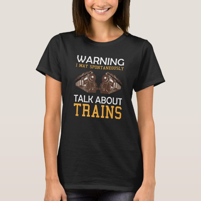 T-shirt Train Saying Warning I May Spontaneously Talk Abou (Devant)