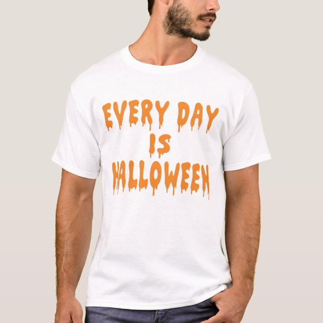 T-shirt Traitez chaque jour comme Halloween (Devant)