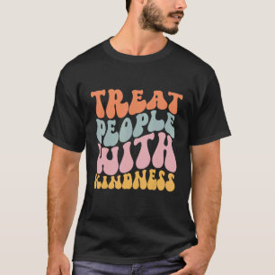 T-shirt Traitez les gens avec gentillesse, Rétro Groovy Co