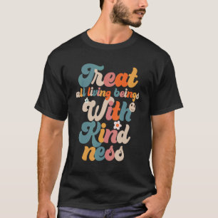 T-shirt Traitez Tous Les Êtres Vivants Avec Kindness Cool 