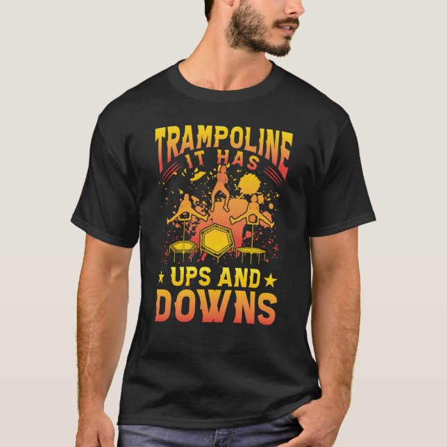 T-shirt Trampoline it has ups and downs (Devant)