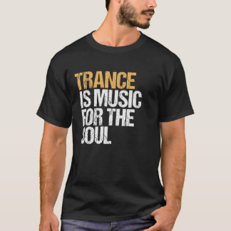 T-shirt Trance Is Music For Soul - EDM - TECHNO