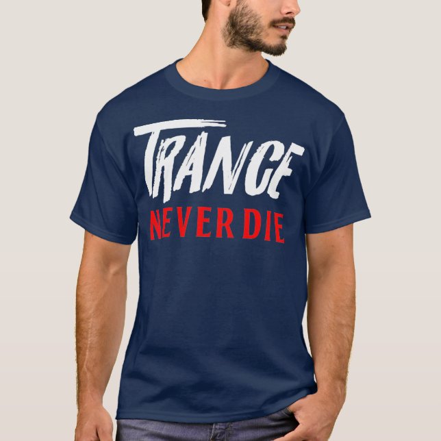 T-shirt Trance ne meurt jamais - House DJ music tee - shir (Devant)