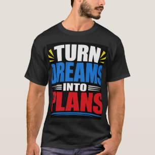 T-shirt Transformer les rêves en plans
