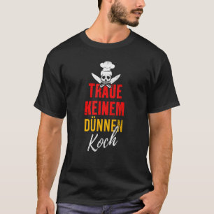T-shirt Traue Keiner Dünnen Koch Essen Grill Chef