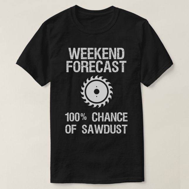 T-shirt Travail du bois - Drôle week-end de prévision sciu (Design devant)