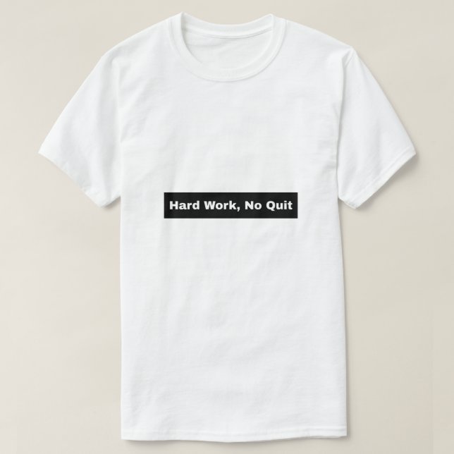 T-shirt Travail dur, pas de fin (Design devant)