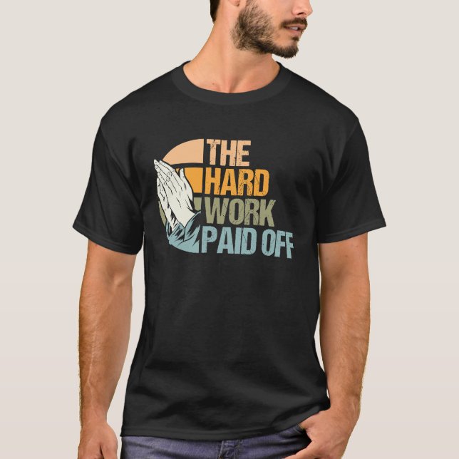 T-shirt Travail dur Prières récompensées Mème Répondu (Devant)