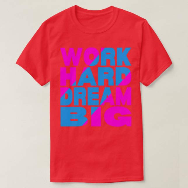 T-shirt Travail dur rêve grand 13 (Design devant)