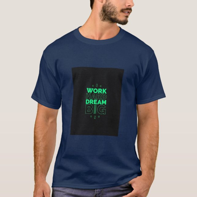 T-shirt Travail dur rêve grand : ont été motivés (Devant)
