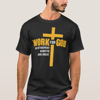 T-shirt Travail Pour Dieu Les Prestations De Retraite Sont