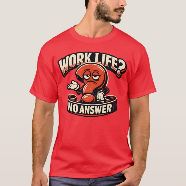 T-shirt Travail Vie Point D'interrogation Sarcasme Typogra (Devant)