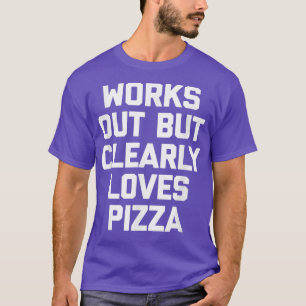 T-shirt Travaille dehors mais aime clairement Pizza amusan