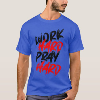 T-shirt Travaille dur à prier