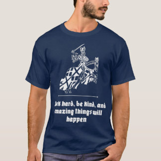 T-shirt Travaille dur être gentil et les choses extraordin