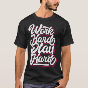 T-shirt Travaille dur jouer la tendance dure