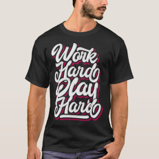 T-shirt Travaille dur jouer la tendance dure