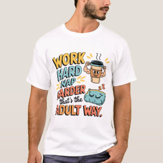 T-shirt Travaille dur, Nap Harder - La chemise parfaite po