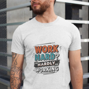 T-shirt Travaille dur ? Travailler à peine - Travail amusa