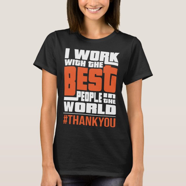 T-shirt Travailler Avec Les Meilleures Personnes Employés  (Devant)