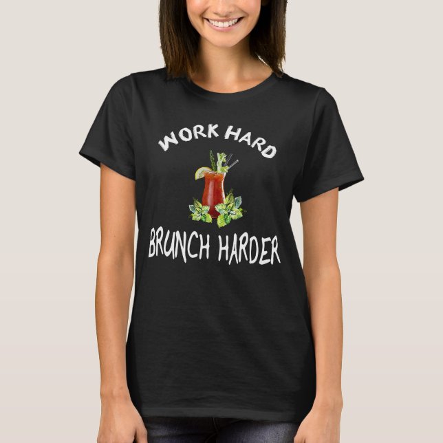 T-shirt Travailler dur Brunch Harder Bloody Mary (Devant)