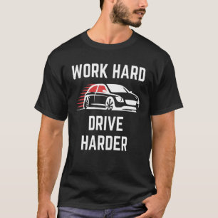 T-shirt Travailler dur Disque dur Voiture de course plus d