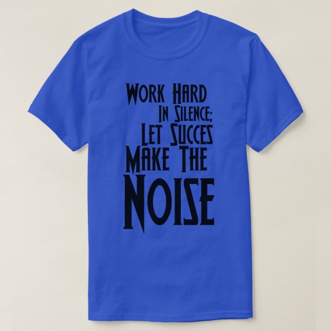 T-shirt Travailler dur en silence (Design devant)