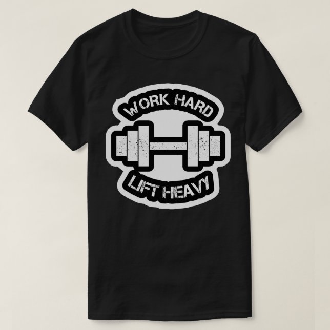 T-shirt Travailler dur levage lourd (Design devant)