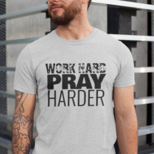 T-shirt Travailler dur Prier plus dur Citation chrétienne