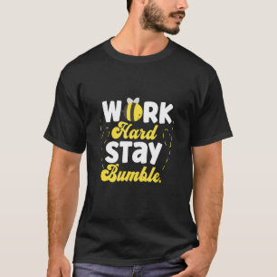 T-shirt Travailler dur rester bosse miel faire des abeille