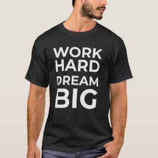 T-shirt Travailler dur rêve Big