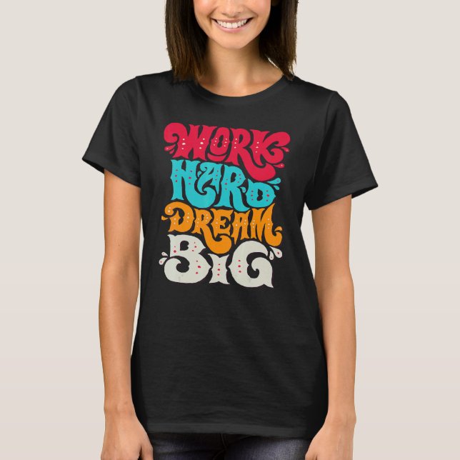 T-shirt Travailler dur rêve Big (Devant)