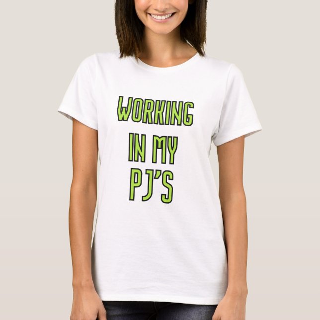 T-shirt Travailler en pyjama à la maison (Devant)