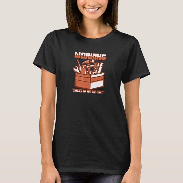 T-shirt Travailler Il N'Y A Pas D'Application Pour Cette C (Devant)