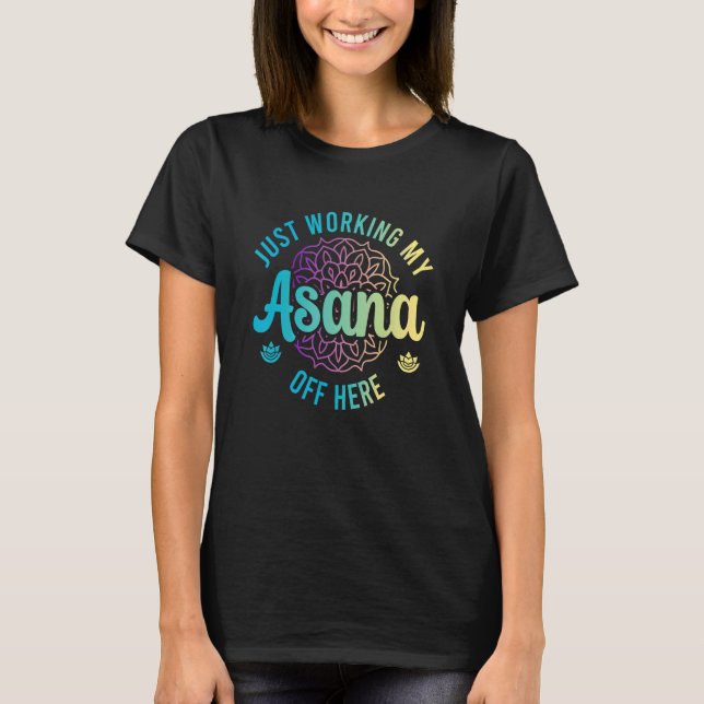 T-shirt Travailler ma Asana ici Ashtanga Yoga (Devant)