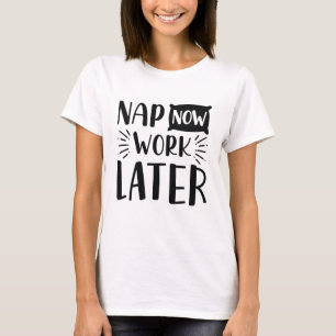 T-shirt Travailler maintenant plus tard
