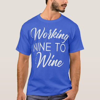 T-shirt Travailler Neuf Pour Vigner Drôle Amateur De Vins 