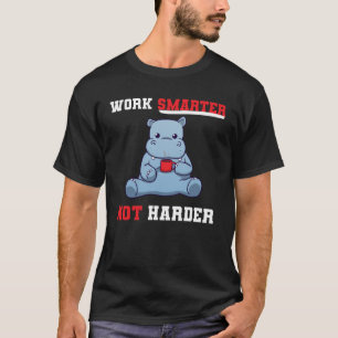 T-shirt Travailler plus intelligemment, pas plus dur