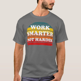 T-shirt travailler plus intelligent pas plus dur 3