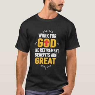 T-shirt Travailler Pour Dieu Les Avantages Retiret Sont Gr