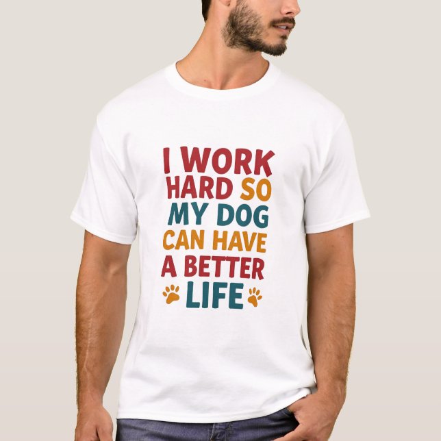 T-shirt Travailler pour mon chien (Devant)