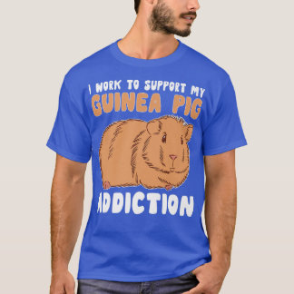 T-shirt Travailler Pour Soutenir Ma Guinéenne Cochon Addic