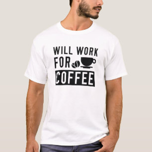 T-shirt Travaillera pour du café